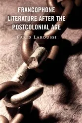 Book cover of Francophone Literature After the Postcolonial Age by Farid Laroussi