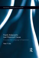 Book cover of Frank Ankersmit's Lost Historical Cause by Peter Icke