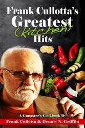 Book cover of Frank Cullotta's Greatest (Kitchen) Hits by Frank Cullotta