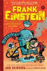 Book cover of Frank Einstein and the Antimatter Motor (Frank Einstein series #1) by Jon Scieszka