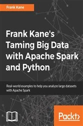 Book cover of Frank Kane's Taming Big Data with Apache Spark and Python by Frank Kane