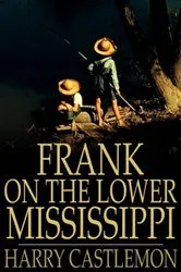 Book cover of Frank on the Lower Mississippi by Harry Castlemon