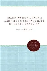 Book cover of Frank Porter Graham and the 1950 Senate Race in North Carolina by Julian M. Pleasants