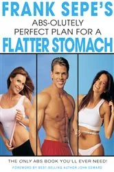 Book cover of Frank Sepe's Abs-Olutely Perfect Plan for A Flatter Stomach by Frank Sepe
