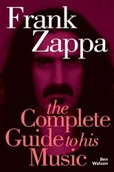 Book cover of Frank Zappa: The Complete Guide to his Music by Ben Watson