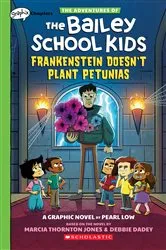 Book cover of Frankenstein Doesn't Plant Petunias: A Graphix Chapters Book (The Adventures of the Bailey School Kids #2) by Marcia Thornton Jones