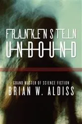 Book cover of Frankenstein Unbound by Brian W. Aldiss
