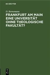 Book cover of Frankfurt am Main eine Universität ohne theologische Fakultät? by D. Bornemann