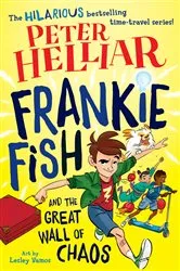 Book cover of Frankie Fish and the Great Wall of Chaos by Peter Helliar