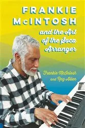 Book cover of Frankie McIntosh and the Art of the Soca Arranger by Unknown
