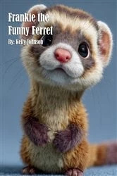 Book cover of Frankie the Funny Ferret by Kelly Johnson