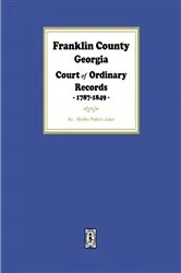 Book cover of Franklin County, Georgia Court of Ordinary Records, 1787-1849. by Acker