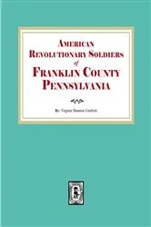 Book cover of Franklin County, Pennsylvania, American Revolutionary Soldiers of. by Virginia Shannon Fendrick