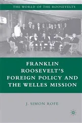 Book cover of Franklin Roosevelt’s Foreign Policy and the Welles Mission by J. Rofe