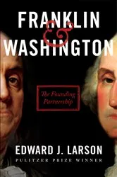 Book cover of Franklin & Washington by Edward J. Larson