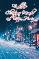 Book cover of Franklin's Christmas Miracle and Return Home by Janis (Carlson) Fritsch