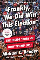 Book cover of Frankly, We Did Win This Election by Michael C. Bender