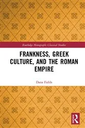 Book cover of Frankness, Greek Culture, and the Roman Empire by Dana Fields