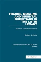 Book cover of Franks, Muslims and Oriental Christians in the Latin Levant by Benjamin Z. Kedar