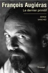 Book cover of François Augiéras, le dernier primitif by Serge Sanchez