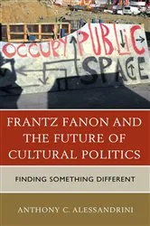 Book cover of Frantz Fanon and the Future of Cultural Politics by Anthony C. Alessandrini