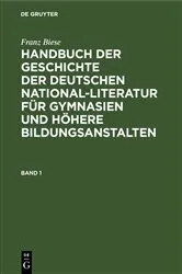 Book cover of Franz Biese: Handbuch der Geschichte der deutschen National-Literatur für Gymnasien und höhere Bildungsanstalten. Band 1 by Unknown