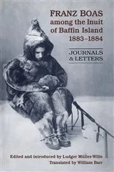 Book cover of Franz Boas among the Inuit of Baffin Island, 1883-1884 by Ludger Muller-Wille