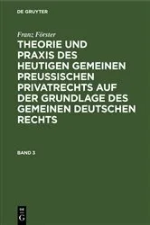 Book cover of Franz Förster: Theorie und Praxis des heutigen gemeinen preußischen Privatrechts auf der Grundlage des gemeinen deutschen Rechts. Band 3 by M. E. Eccius