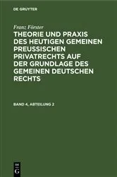 Book cover of Franz Förster: Theorie und Praxis des heutigen gemeinen preußischen Privatrechts auf der Grundlage des gemeinen deutschen Rechts. Band 4, Abteilung 2 (4th ed.) by M. E. Eccius