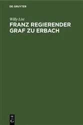 Book cover of Franz regierender Graf zu Erbach by Willy List
