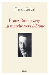 Book cover of Franz Rosenzweig. La marche vers l'Étoile by Francis Guibal