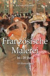 Book cover of Französische Malerei 120 illustrationen by Victoria Charles