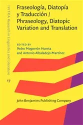 Book cover of Fraseología, Diatopía y Traducción / Phraseology, Diatopic Variation and Translation by Pedro Mogorrón Huerta
