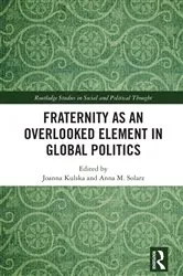 Book cover of Fraternity as an Overlooked Element in Global Politics by Joanna Kulska