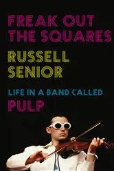 Book cover of Freak Out the Squares by Russell Senior