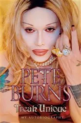 Book cover of Freak Unique: My Autobiography - Pete Burns by Pete Burns