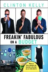 Book cover of Freakin' Fabulous on a Budget by Clinton Kelly