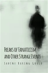 Book cover of Freaks of Fanaticism and Other Strange Events by Sabine Baring-Gould