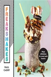 Book cover of Freakshakes by Paul Cadby