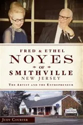 Book cover of Fred and Ethel Noyes of Smithville, New Jersey by Judy Courter