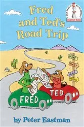 Book cover of Fred and Ted's Road Trip by Peter Eastman