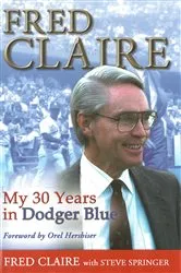 Book cover of Fred Claire: My 30 Years in Dodger Blue by Unknown