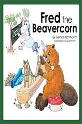 Book cover of Fred the Beavercorn by Gene Kirschbaum