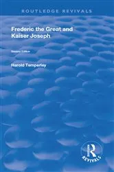 Book cover of Frederic the Great and Kaiser Joseph by Harold Temperley