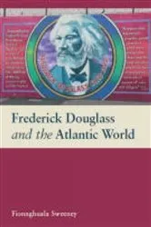 Book cover of Frederick Douglass and the Atlantic World by Unknown