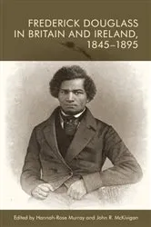 Book cover of Frederick Douglass in Britain and Ireland, 1845-1895 by Unknown