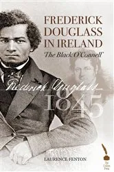 Book cover of Frederick Douglass in Ireland by Laurence Fenton