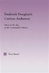 Book cover of Frederick Douglass's Curious Audiences by Terry Baxter