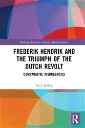 Book cover of Frederik Hendrik and the Triumph of the Dutch Revolt by Nick Ridley