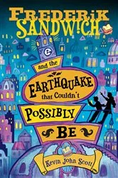 Book cover of Frederik Sandwich and the Earthquake that Couldn't Possibly Be by Kevin John Scott